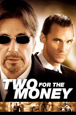 Two for the Money (2005) WEB-DL Dual Audio {Hindi-English} 480p [490MB] | 720p [1GB] | 1080p [1.7GB] Full-Movie