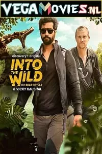 Into The Wild with Bear Grylls And Vicky Kaushal (2021) [Season 1 Episodes 01] Hindi-English 720p [250MB] HDRip