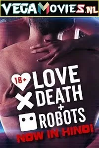 Love, Death & Robots (Season 1) Hindi Dubbed Complete Netflix WEB Series 480p [600MB] | 720p [1.5GB]